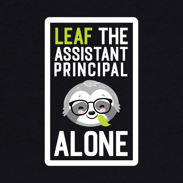 Funny Assistant Principal Pun - Leaf me Alone - Gifts for Assistant Principals by BetterManufaktur